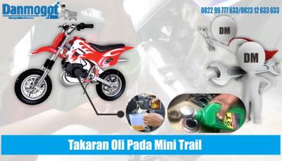Perhatikan Takaran Oli Pada Mini Trail Anda